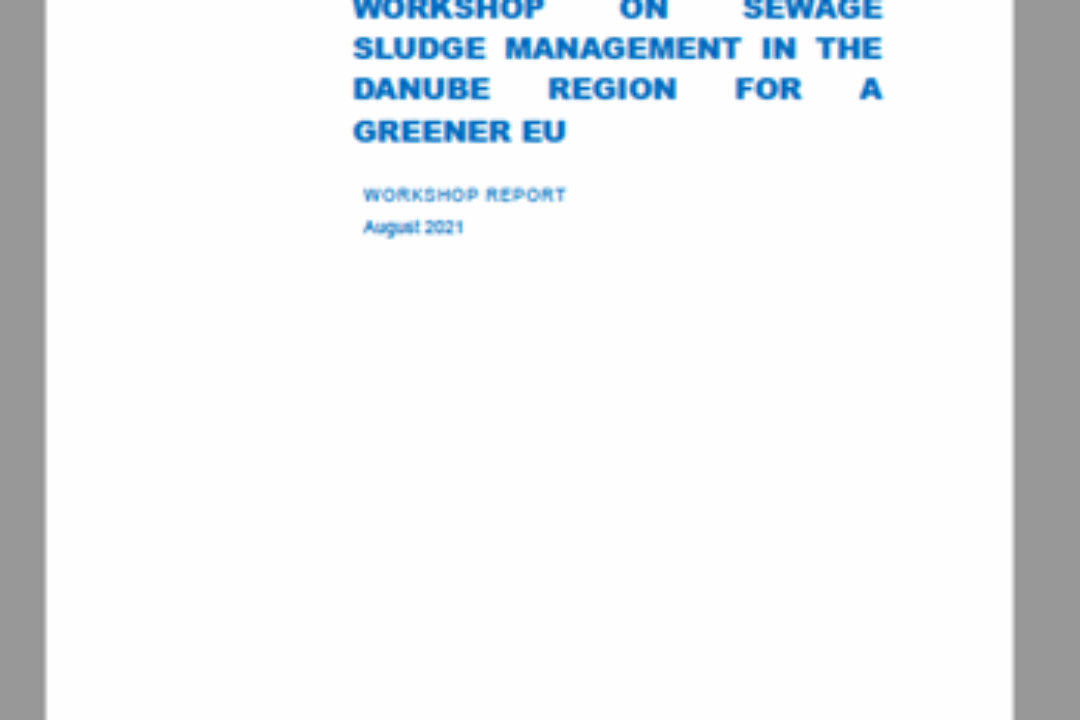 Workshop report on SEWAGE SLUDGE MANAGEMENT IN THE DANUBE REGION FOR A GREENER EU