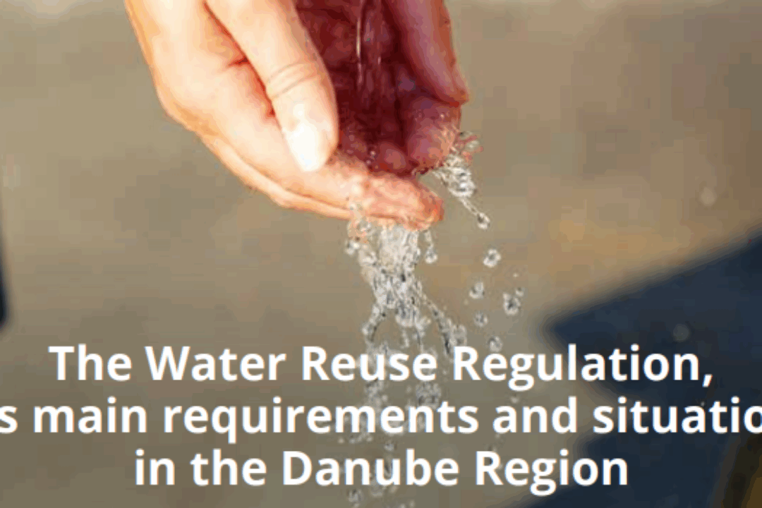 The Water Reuse Regulation,  its main requirements and situation in the Danube Region
